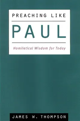 Kázanie ako Pavol: Homiletická múdrosť pre dnešok - Preaching Like Paul: Homiletical Wisdom for Today