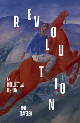 Revolúcia: Intelektuálne dejiny - Revolution: An Intellectual History