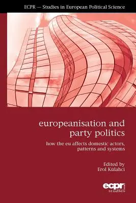 Europeizácia a stranícka politika: Ako EÚ ovplyvňuje domácich aktérov, vzory a systémy - Europeanisation and Party Politics: How the EU affects Domestic Actors, Patterns and Systems