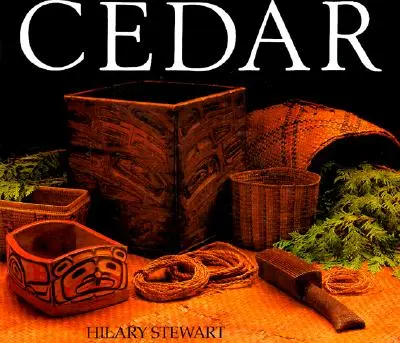 Cedule: Strom života pre Indiánov na severozápadnom pobreží - Cedar: Tree of Life to the Northwest Coast Indians