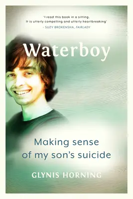 Vodník: Vymyslieť zmysel samovraždy môjho syna - Waterboy: Making Sense of My Son's Suicide