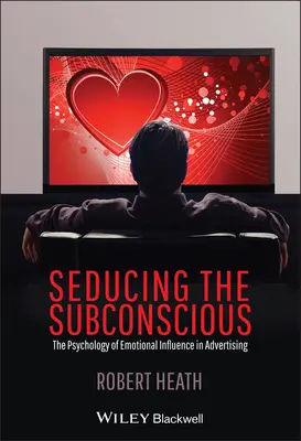 Zvádzanie podvedomia: Psychológia emocionálneho vplyvu v reklame - Seducing the Subconscious: The Psychology of Emotional Influence in Advertising