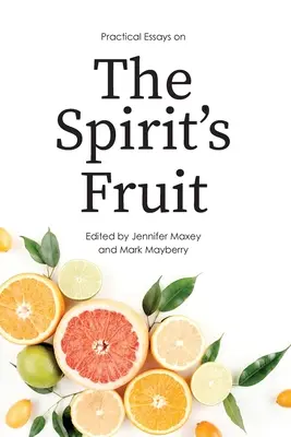 Praktické eseje o ovocí Ducha - Practical Essays on the Spirit's Fruit