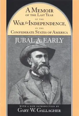 Spomienky na posledný rok vojny za nezávislosť v Konfederovaných štátoch amerických: Obsahujúce opis operácií jeho velenia i - A Memoir of the Last Year of the War for Independence, in the Confederate States of America: Containing an Account of the Operations of His Commands i