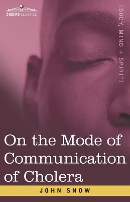 O spôsobe šírenia cholery: Esej otca modernej epidemiológie - On the Mode of Communication of Cholera: An Essay by The Father of Modern Epidemiology