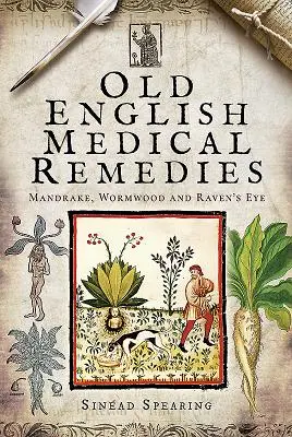 Staré anglické lekárske prostriedky: Pôvodné anglické liečivé prostriedky: mandragora, palina a havranie oko - Old English Medical Remedies: Mandrake, Wormwood and Raven's Eye