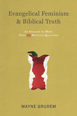 Evanjelikálny feminizmus a biblická pravda: analýza viac ako sto otázok - Evangelical Feminism & Biblical Truth: An Analysis of More Than One Hundred Questions