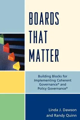 Správne rady, na ktorých záleží: Stavebné bloky pre implementáciu koherentného riadenia„ a politiky riadenia“. - Boards that Matter: Building Blocks for Implementing Coherent Governance' and Policy Governance'