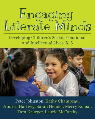 Zapojenie gramotných myslí: Rozvoj sociálneho, emocionálneho a intelektuálneho života detí, K-3 - Engaging Literate Minds: Developing Children's Social, Emotional, and Intellectual Lives, K-3