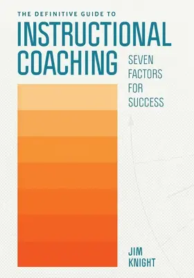 Definitívny sprievodca inštruktážnym koučovaním: sedem faktorov úspechu - The Definitive Guide to Instructional Coaching: Seven Factors for Success