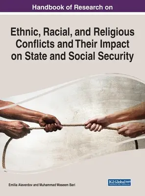 Príručka výskumu etnických, rasových a náboženských konfliktov a ich vplyvu na štátne a sociálne zabezpečenie - Handbook of Research on Ethnic, Racial, and Religious Conflicts and Their Impact on State and Social Security
