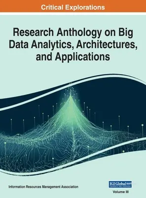 Výskumná antológia o analýze veľkých objemov údajov, architektúrach a aplikáciách, VOL 3 - Research Anthology on Big Data Analytics, Architectures, and Applications, VOL 3