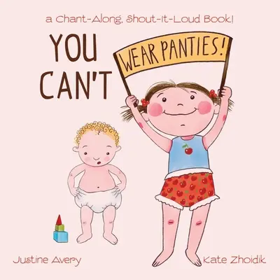 Nemôžeš nosiť nohavičky!: kniha, ktorá sa vydáva na pokračovanie a kričí nahlas! - You Can't Wear Panties!: a Chant-Along, Shout-It-Loud Book!
