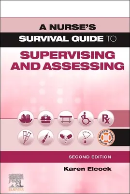 Sprievodca prežitím sestry pri dohľade a hodnotení - A Nurse's Survival Guide to Supervising and Assessing