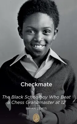 Šach mat: Čierny školák, ktorý v 12 rokoch porazil šachového veľmajstra - Checkmate: The Black Schoolboy Who Beat a Chess Grandmaster at 12