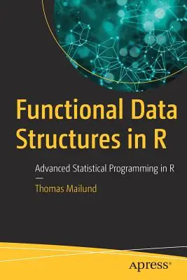 Funkčné dátové štruktúry v jazyku R: Pokročilé štatistické programovanie v R - Functional Data Structures in R: Advanced Statistical Programming in R