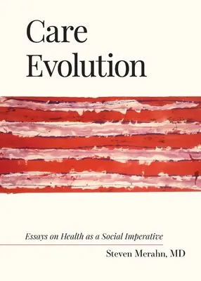 Vývoj starostlivosti: Eseje o zdraví ako spoločenskom imperatíve - Care Evolution: Essays on Health as a Social Imperative