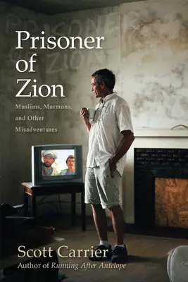 Väzeň zo Sionu: Muslimovia, mormóni a iné nešťastné príhody - Prisoner of Zion: Muslims, Mormons, and Other Misadventures