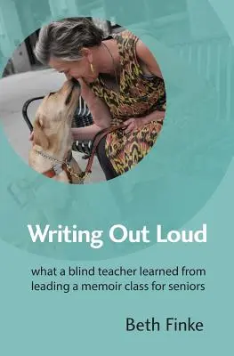 Písanie nahlas: Čo sa naučil nevidiaci učiteľ, keď viedol kurz memoárov pre seniorov - Writing Out Loud: What a Blind Teacher Learned from Leading a Memoir Class for Seniors
