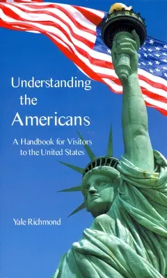 Porozumieť Američanom: Príručka pre návštevníkov Spojených štátov - Understanding the Americans: A Handbook for Visitors to the United States