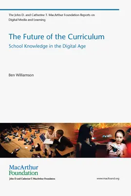 Budúcnosť učebných osnov - školské vedomosti v digitálnom veku (Williamson Ben (prednášajúci na University of Stirling)) - Future of the Curriculum - School Knowledge in the Digital Age (Williamson Ben (Lecturer University of Stirling))