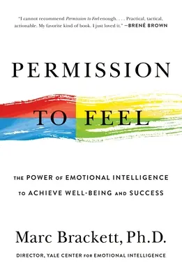 Povolenie cítiť: Sila emocionálnej inteligencie na dosiahnutie pohody a úspechu - Permission to Feel: The Power of Emotional Intelligence to Achieve Well-Being and Success