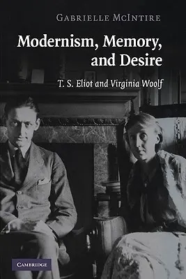 Modernizmus, pamäť a túžba: T. S. Eliot a Virginia Woolfová - Modernism, Memory, and Desire: T. S. Eliot and Virginia Woolf