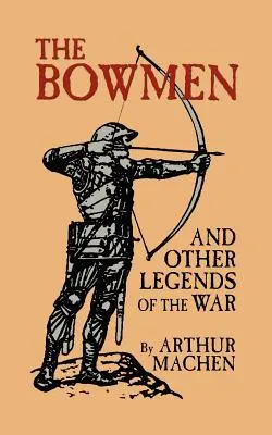 Lukostrelci a iné legendy o vojne (Anjeli z Mons) - The Bowmen and Other Legends of the War (The Angels of Mons)