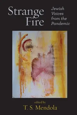 Podivný oheň: Židovské hlasy z pandémie - Strange Fire: Jewish Voices from the Pandemic