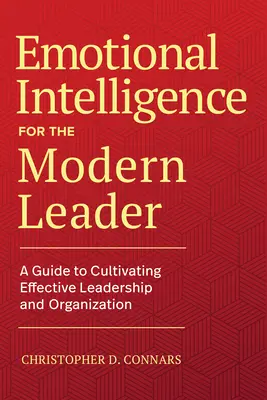 Emocionálna inteligencia pre moderného lídra: Príručka pre kultiváciu efektívneho vedenia a organizácií - Emotional Intelligence for the Modern Leader: A Guide to Cultivating Effective Leadership and Organizations