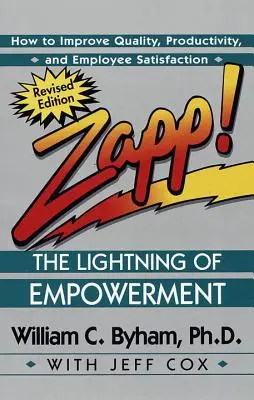 Zapp! blesk posilnenia: Ako zvýšiť kvalitu, produktivitu a spokojnosť zamestnancov - Zapp! the Lightning of Empowerment: How to Improve Quality, Productivity, and Employee Satisfaction
