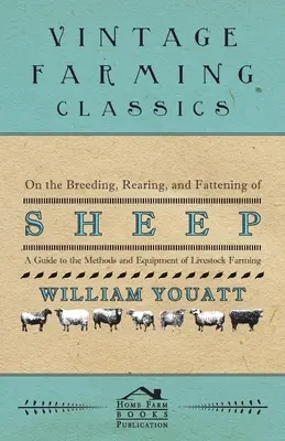O chove, odchove a výkrme oviec - Príručka o metódach a vybavení chovu hospodárskych zvierat - On the Breeding, Rearing, and Fattening of Sheep - A Guide to the Methods and Equipment of Livestock Farming