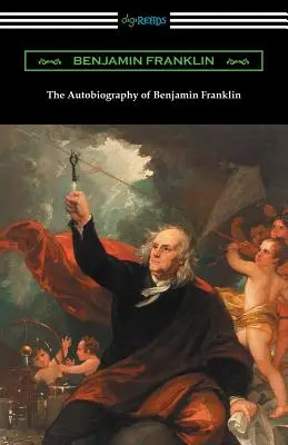Autobiografia Benjamina Franklina (s úvodom Henryho Ketchama) - The Autobiography of Benjamin Franklin (with an Introduction by Henry Ketcham)