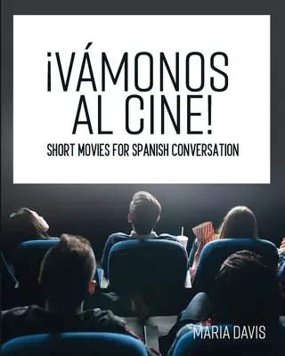 Vmonos al cine!: Krátke filmy na konverzáciu v španielčine - Vmonos al cine!: Short Movies for Spanish Conversation