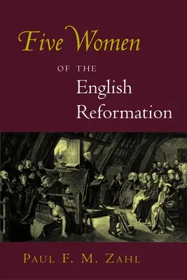 Päť žien anglickej reformácie - Five Women of the English Reformation