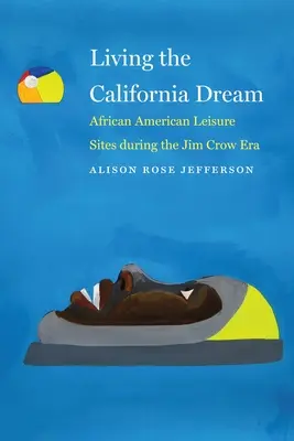 Žiť kalifornský sen: Afroamerické miesta na trávenie voľného času počas éry Jima Crowa - Living the California Dream: African American Leisure Sites During the Jim Crow Era