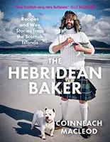 Hebridský pekár - Recepty a príbehy zo škótskych ostrovov - Hebridean Baker - Recipes and Wee Stories from the Scottish Islands