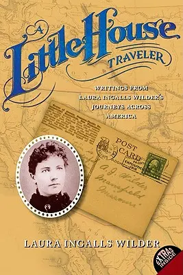 Malý cestovateľ po domoch: Zápisky z ciest Laury Ingalls Wilderovej po Amerike - A Little House Traveler: Writings from Laura Ingalls Wilder's Journeys Across America