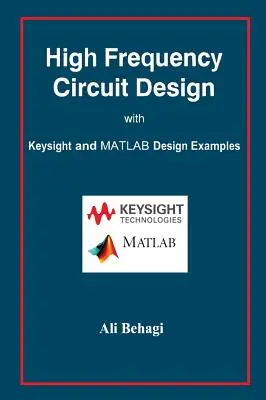 Návrh vysokofrekvenčných obvodov: s návrhovými príkladmi Keysight a MATLAB - High Frequency Circuit Design: with Keysight and MATLAB Design Examples