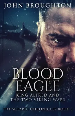 Krvavý orol: Kráľ Alfréd a dve vikingské vojny - Blood Eagle: King Alfred and the Two Viking Wars