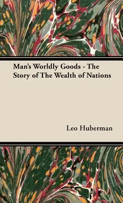 Svetové statky človeka - Príbeh bohatstva národov - Man's Worldly Goods - The Story of The Wealth of Nations