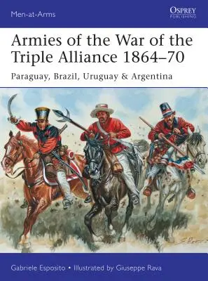 Armády vojny Trojspolku 1864-70: Paraguaj, Brazília, Uruguaj a Argentína - Armies of the War of the Triple Alliance 1864-70: Paraguay, Brazil, Uruguay & Argentina