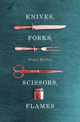 Nože, vidličky, nožnice, plamene - Knives, Forks, Scissors, Flames