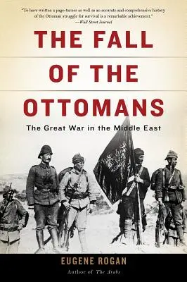 Pád Osmanskej ríše: Veľká vojna na Blízkom východe - The Fall of the Ottomans: The Great War in the Middle East