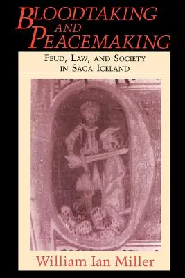 Krviprelievanie a mierotvorba: Sága o Islande: svár, právo a spoločnosť - Bloodtaking and Peacemaking: Feud, Law, and Society in Saga Iceland