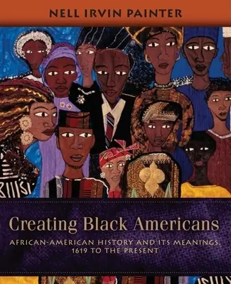 Stvorenie čiernych Američanov: Tvorba afroamerických dejín a ich významy od roku 1619 po súčasnosť - Creating Black Americans: African-American History and Its Meanings, 1619 to the Present