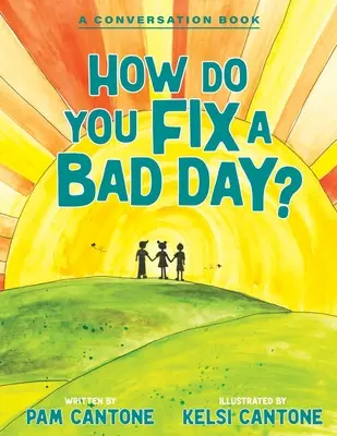 Ako napraviť zlý deň? Kniha rozhovorov - How Do You Fix a Bad Day?: A Conversation Book