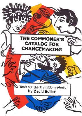 The Commoner's Catalog for Changemaking: Nástroje pre nadchádzajúce premeny - The Commoner's Catalog for Changemaking: Tools for the Transitions Ahead