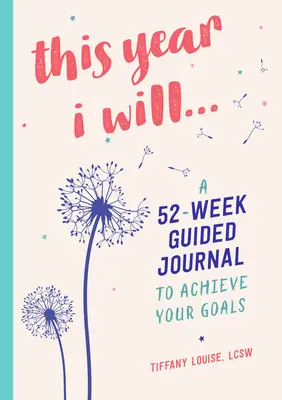 Tento rok budem...: V tomto roku si budem písať denník s 52-týždňovým sprievodcom, aby som dosiahol svoje ciele. - This Year I Will...: A 52-Week Guided Journal to Achieve Your Goals