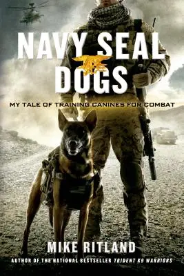 Psy Navy Seal: Môj príbeh o výcviku psov na boj - Navy Seal Dogs: My Tale of Training Canines for Combat